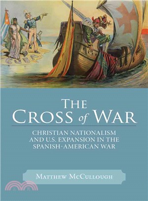 The Cross of War ─ Christian Nationalism and U.S. Expansion in the Spanish-American War