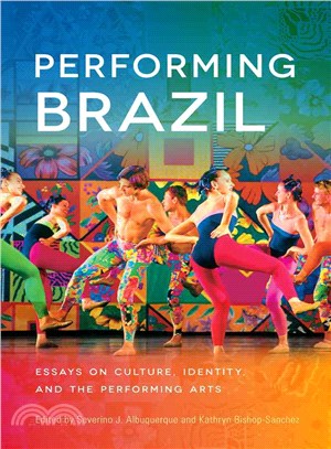 Performing Brazil ─ Essays on Culture, Identity, and the Performing Arts
