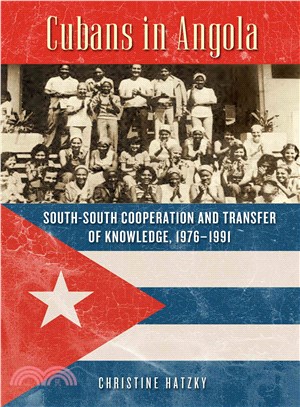 Cubans in Angola ― South-south Cooperation and Transfer of Knowledge, 1976?1991