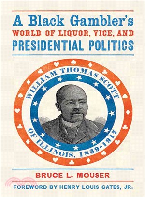 A Black Gambler's World of Liquor, Vice, and Presidential Politics ─ William Thomas Scott of Illinois, 1839-1917