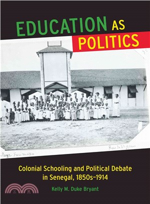 Education As Politics ― Colonial Schooling and Political Debate in Senegal, 1850-1914