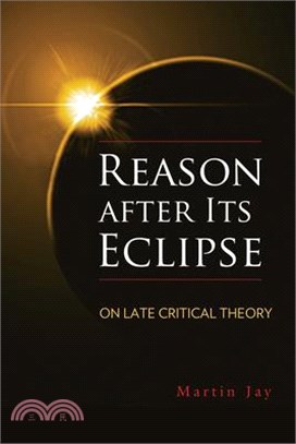 Reason After Its Eclipse ─ On Late Critical Theory