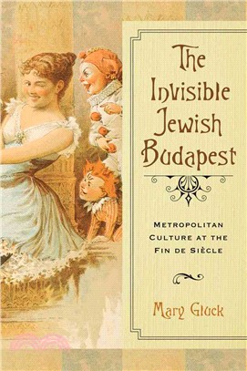 The Invisible Jewish Budapest ─ Metropolitan Culture at the Fin De Si鋃le