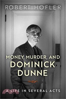 Money, Murder, and Dominick Dunne ― A Life in Several Acts