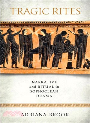 Tragic Rites ─ Narrative and Ritual in Sophoclean Drama