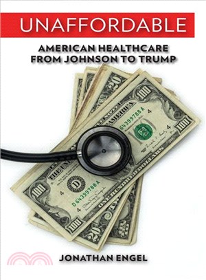 Unaffordable ─ American Healthcare from Johnson to Trump