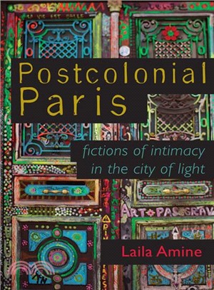 Postcolonial Paris ― Fictions of Intimacy in the City of Light