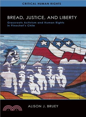 Bread, Justice, and Liberty ― Grassroots Activism and Human Rights in Pinochet's Chile