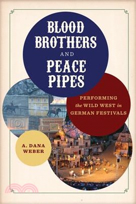 Blood Brothers and Peace Pipes ― Performing the Wild West in German Festivals