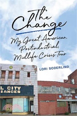 The Change ― My Great American, Postindustrial, Midlife Crisis Tour