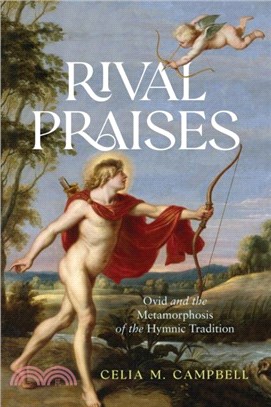 Rival Praises：Ovid and the Metamorphosis of the Hymnic Tradition