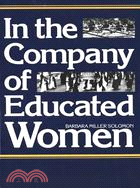 In the Company of Educated Women ─ A History of Women and Higher Education in America