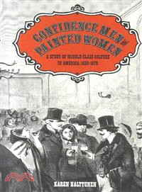 Confidence Men and Painted Women ─ A Study of Middle-Class Culture in America, 1830-1870