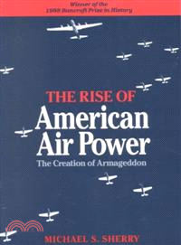 The Rise of American Air Power ― The Creation of Armageddon