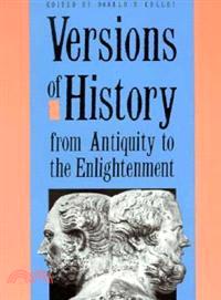 Versions of history from antiquity to the Enlightenment /