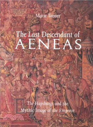 The Last Descendant of Aeneas ─ The Hapsburgs and the Mythic Image of the Emperor