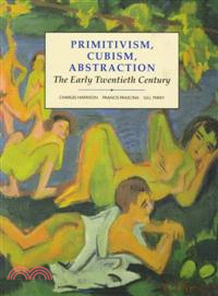 Primitivism, Cubism, Abstraction ─ The Early Twentieth Century