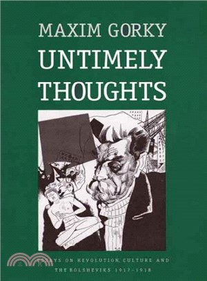 Untimely Thoughts ― Essays on Revolution, Culture and the Bolsheviks, 1917-1918