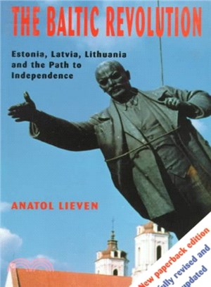 The Baltic Revolution ― Estonia, Latvia, Lithuania and the Path to Independence