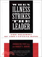 When Illness Strikes the Leader: The Dilemma of the Captive King