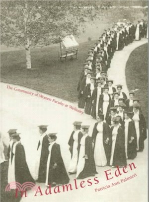 In Adamless Eden ─ The Community of Women Faculty at Wellesley