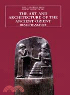 The Art and Architecture of the Ancient Orient