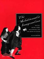 The Melodramatic Imagination ─ Balzac, Henry James, Melodrama, and the Mode of Excess