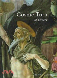 Cosme Tura of Ferrara — Style, Politics and the Renaissance City, 1450-1495