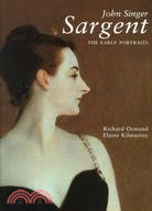 John Singer Sargent: The Early Portraits, Volume I — Adelson