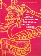 The Natural History of the Soul in Ancient Mexico