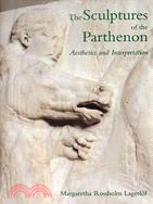 The Sculptures of the Parthenon: Aesthetics and the Interpretation