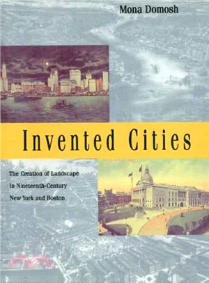 Invented Cities ― The Creation of Landscape in Nineteenth-Century New York and Boston