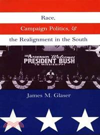 Race, Campaign Politics, and the Realignment in the South