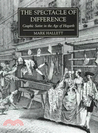 The Spectacle of Difference—Graphic Satire in the Age of Hogarth