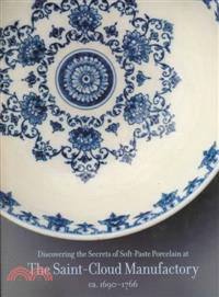 Discovering the Secrets of Soft-Paste Porcelain at the Saint-Cloud Manufactory ― Ca. 1690-1766