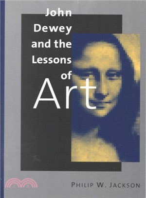 John Dewey and the Lessons of Art