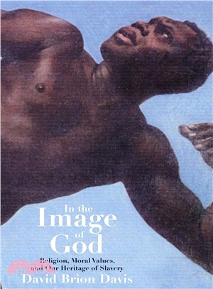 In the Image of God ― Religion, Moral Values, and Our Heritage of Slavery