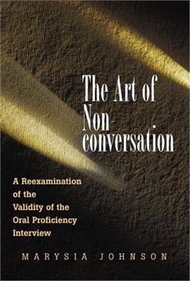 The Art of Nonconversation ─ A Reexamination of the Validity of the Oral Proficiency Interview