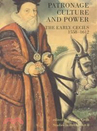 Patronage, Culture and Power ― The Early Cecils 1558-1612