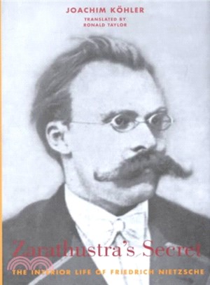Zarathustra's Secret ― The Interior Life of Friedrich Nietzsche