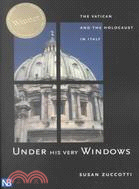 Under His Very Windows: The Vatican and the Holocaust in Italy