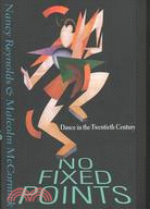 No Fixed Points ─ Dance in the Twentieth Century