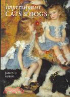 Impressionist Cats & Dogs: Pets in the Painting of Modern Life