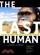 The Last Human: A Guide to Twenty-Two Species of Extinct Humans