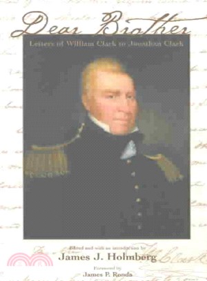 Dear Brother ― Letters of William Clark to Jonathan Clark