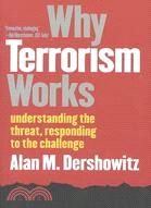 Why Terrorism Works ─ Understanding the Threat, Responding to the Challenge