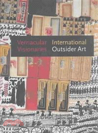 Vernacular Visionaries ― International Outsider Art