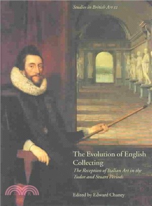 The Evolution of English Collecting ― Receptions of Italian Art in the Tudor and Stuart Periods