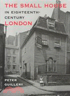 The Small House in Eighteenth-Century London ─ A Social and Architectural History