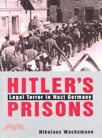 Hitler's Prisons—Legal Terror in Nazi Germany